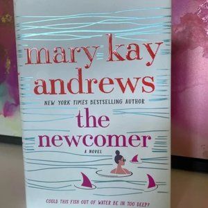 NEW NEVER READ Mary Kay Andrews The Newcomer Hard Cover Novel